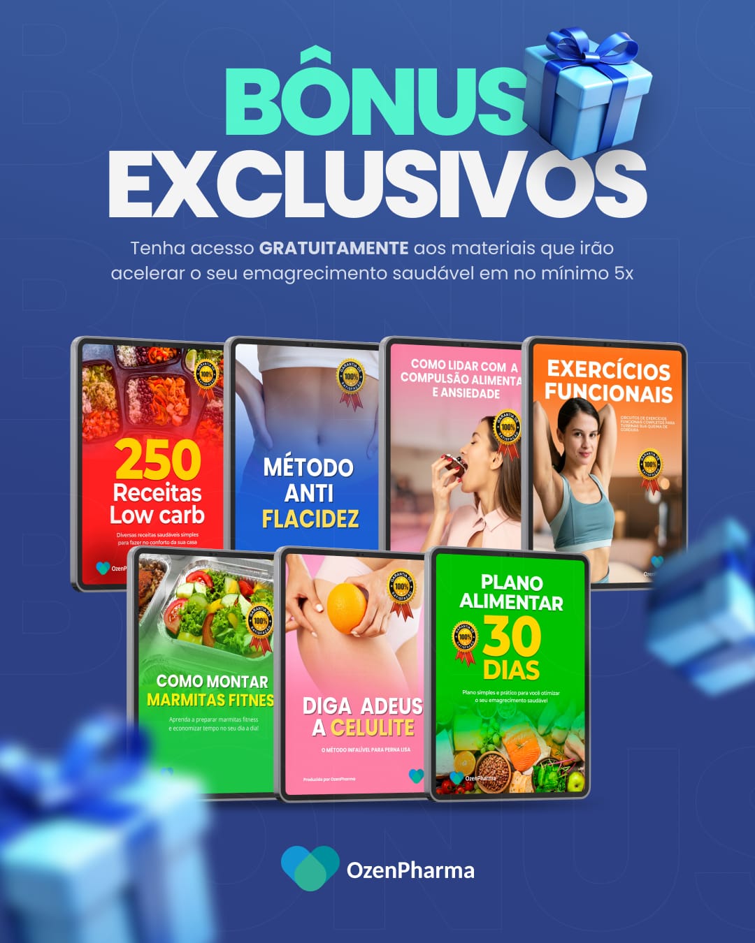 Bônus Exclusivos Ozen Vitta - 7 materiais em e-book: 250 Receitas Low Carb, Método Anti-Flacidez, Compulsão Alimentar e Ansiedade, Exercícios Funcionais, Como Montar Marmitas Fitness, Diga Adeus à Celulite e Plano Alimentar 30 Dias